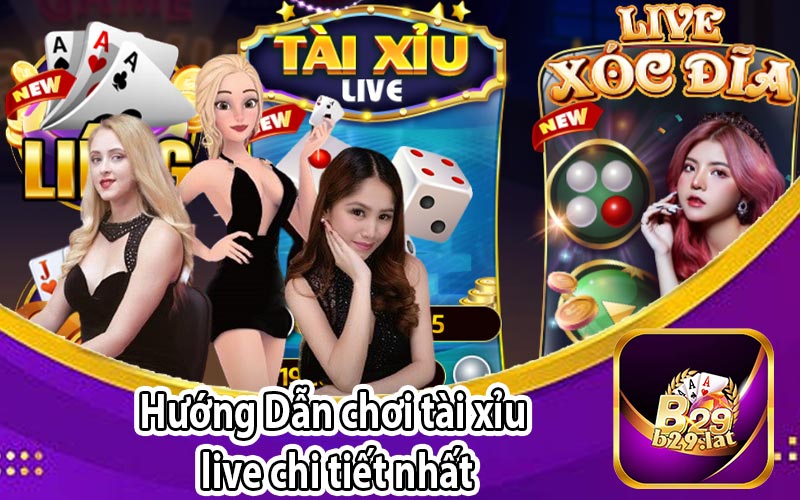 Hướng Dẫn chơi tài xỉu
 live chi tiết nhất