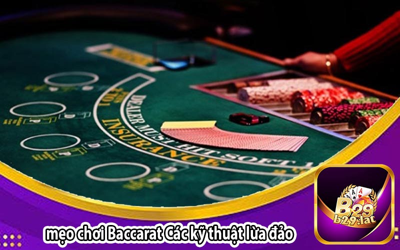 mẹo chơi Baccarat Các kỹ thuật lừa đảo 